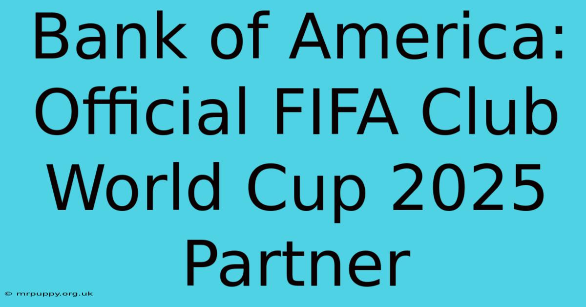 Bank Of America: Official FIFA Club World Cup 2025 Partner