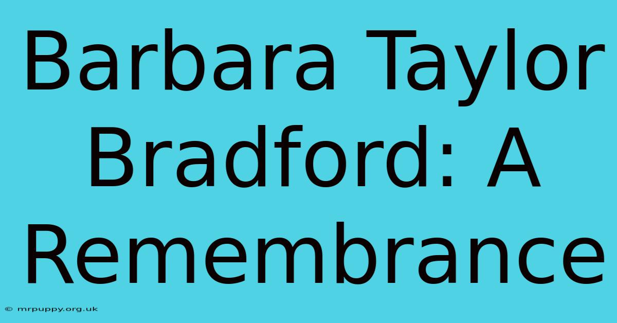 Barbara Taylor Bradford: A Remembrance