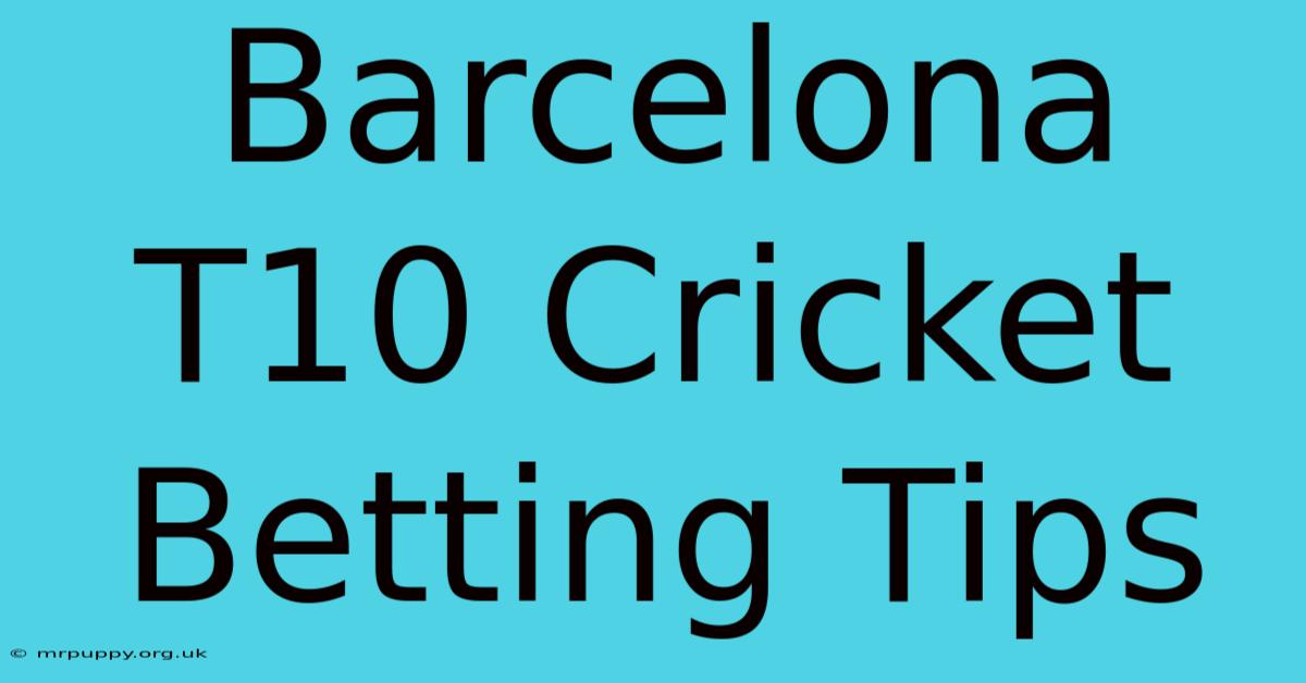 Barcelona T10 Cricket Betting Tips