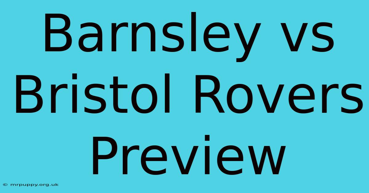 Barnsley Vs Bristol Rovers Preview