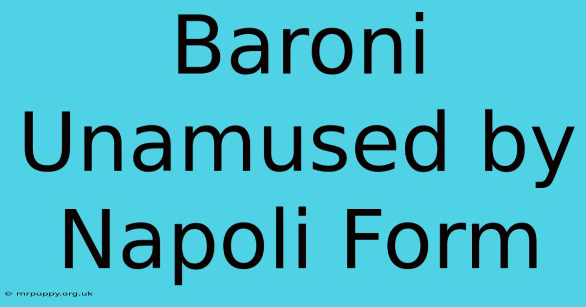 Baroni Unamused By Napoli Form