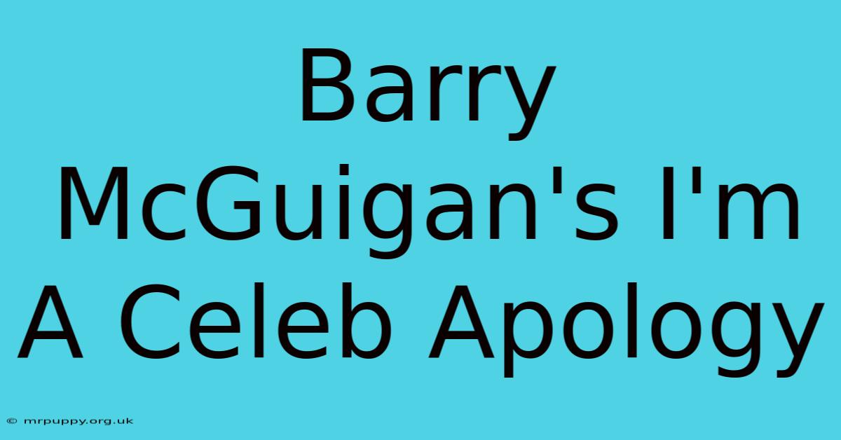 Barry McGuigan's I'm A Celeb Apology