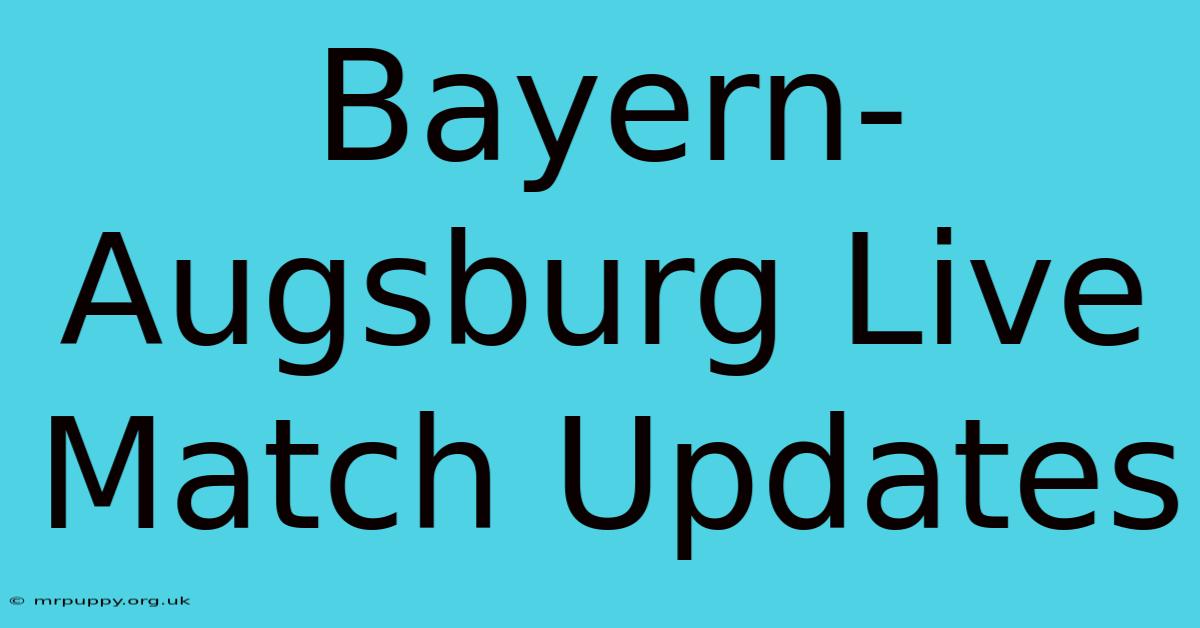 Bayern-Augsburg Live Match Updates