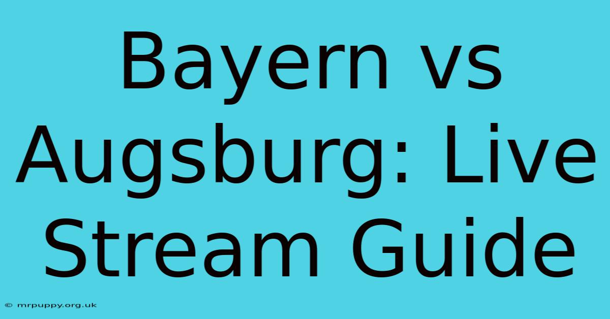 Bayern Vs Augsburg: Live Stream Guide