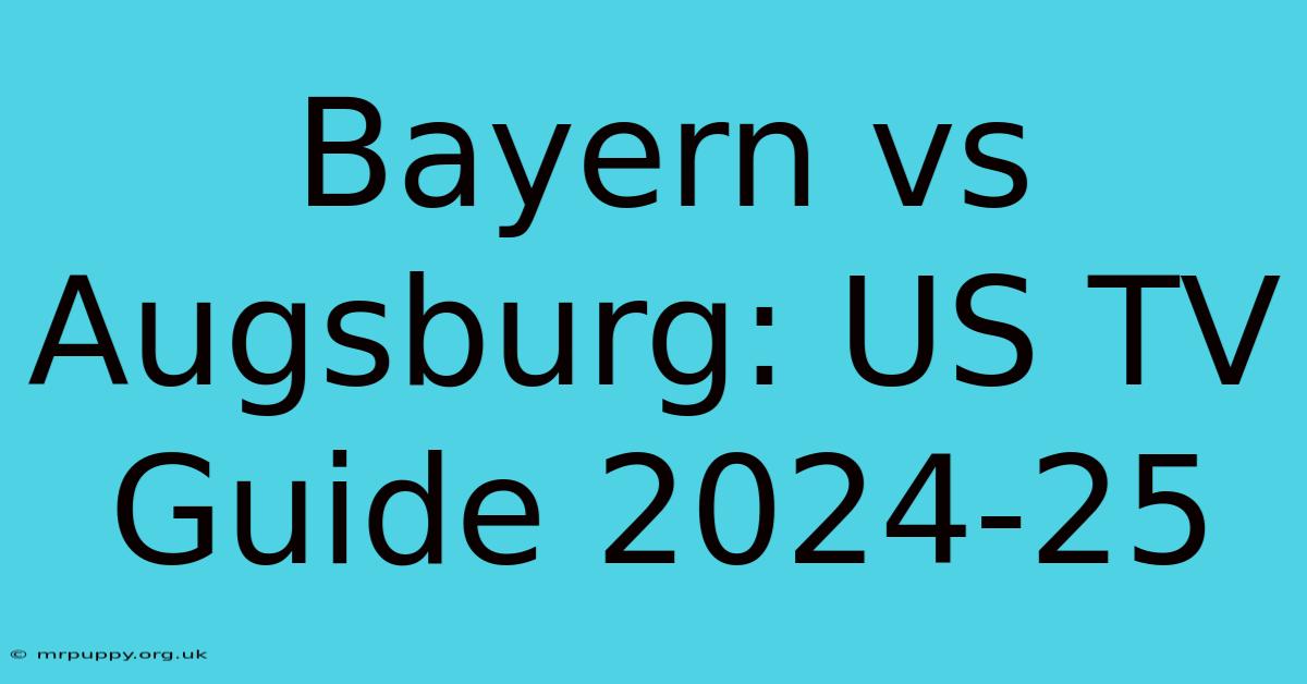 Bayern Vs Augsburg: US TV Guide 2024-25