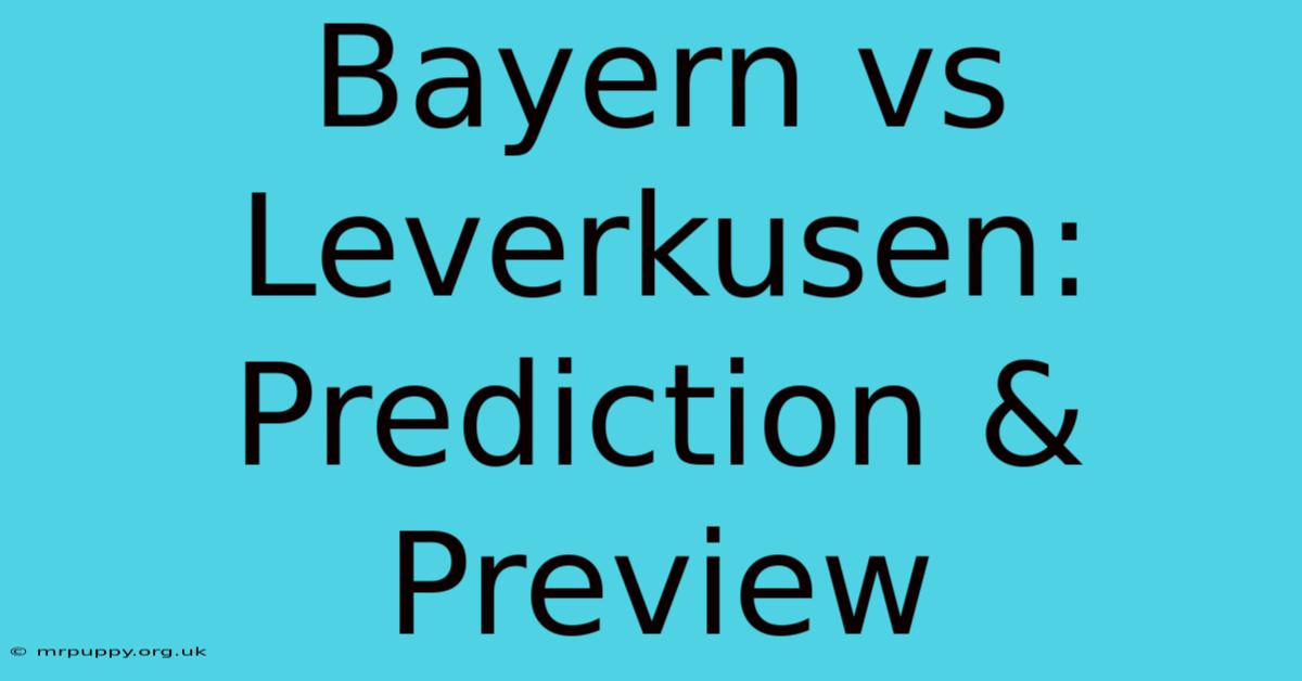 Bayern Vs Leverkusen: Prediction & Preview