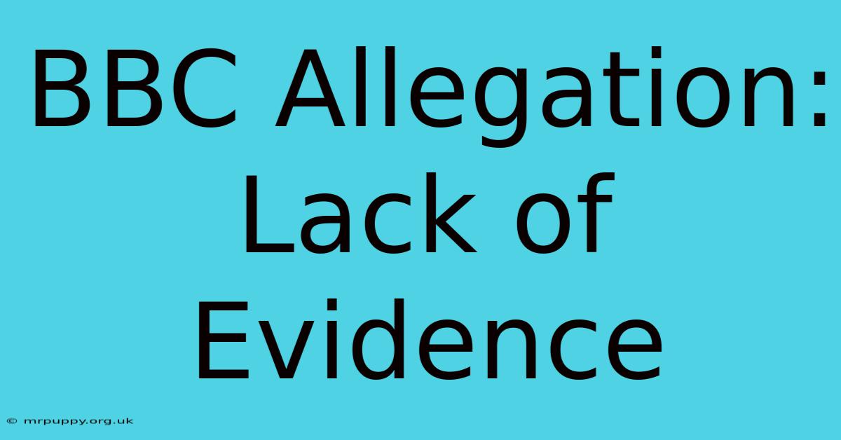 BBC Allegation: Lack Of Evidence