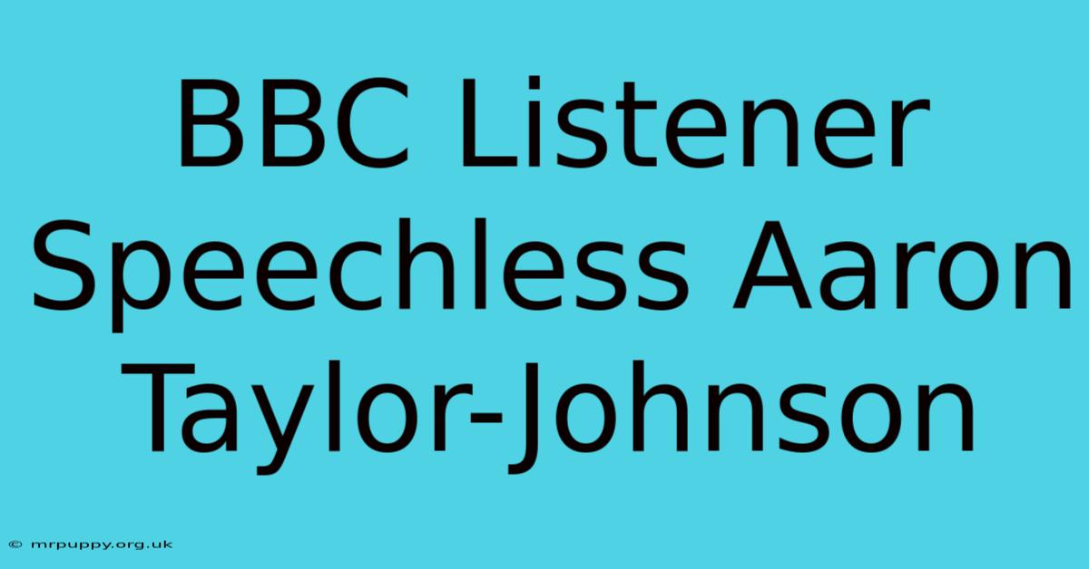 BBC Listener Speechless Aaron Taylor-Johnson