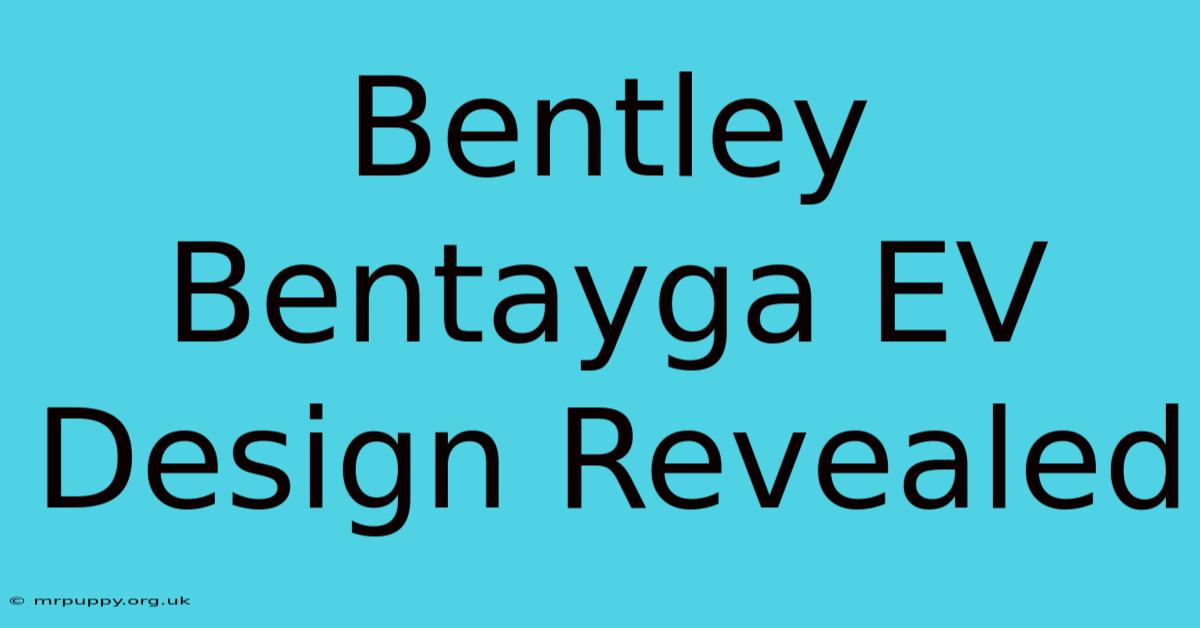 Bentley Bentayga EV Design Revealed