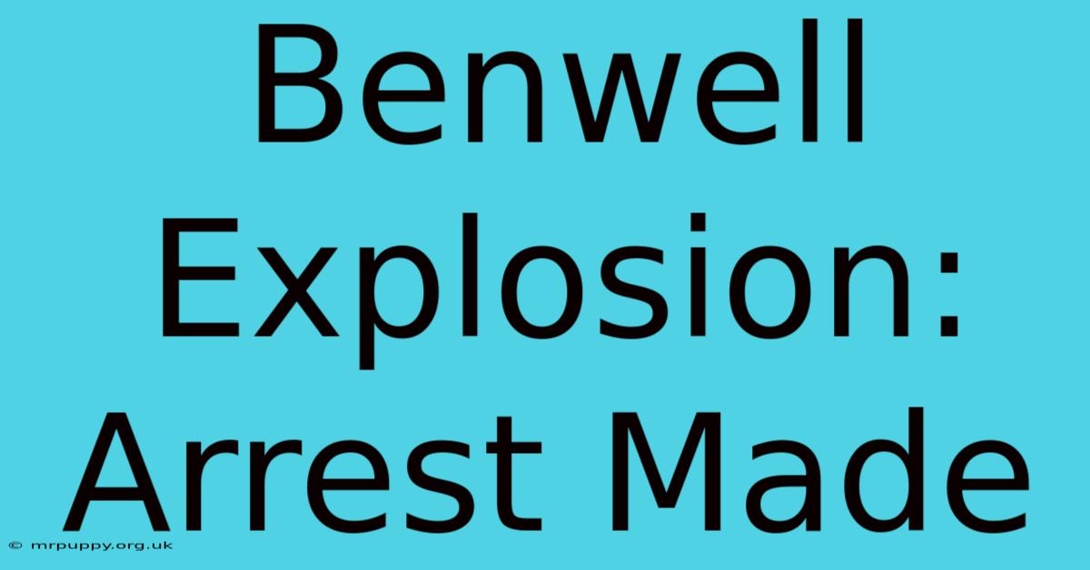 Benwell Explosion: Arrest Made