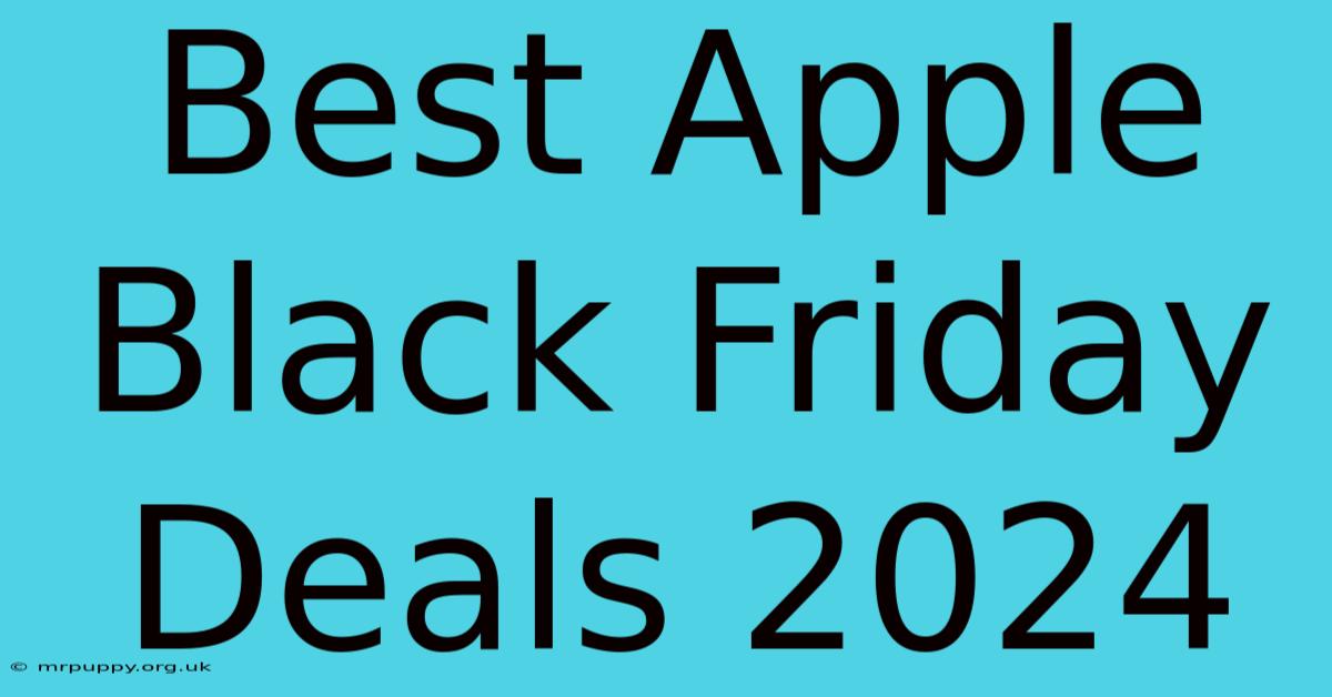 Best Apple Black Friday Deals 2024