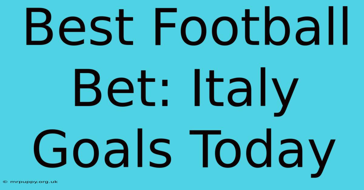 Best Football Bet: Italy Goals Today