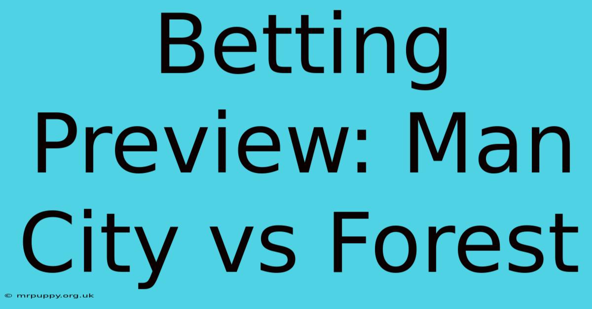 Betting Preview: Man City Vs Forest