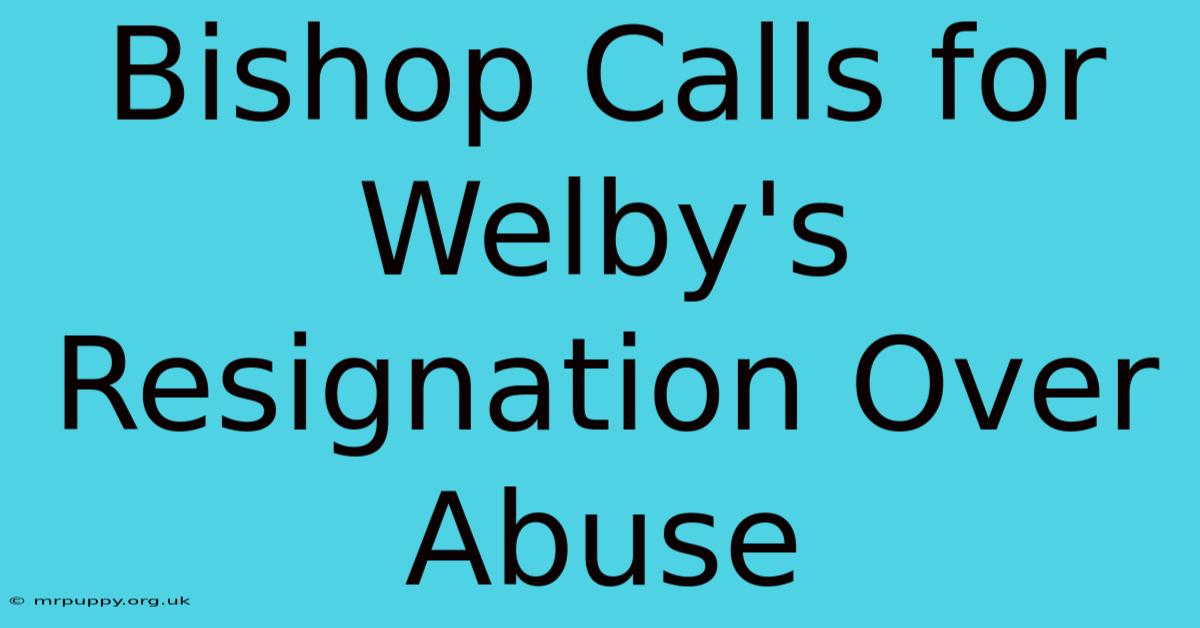 Bishop Calls For Welby's Resignation Over Abuse