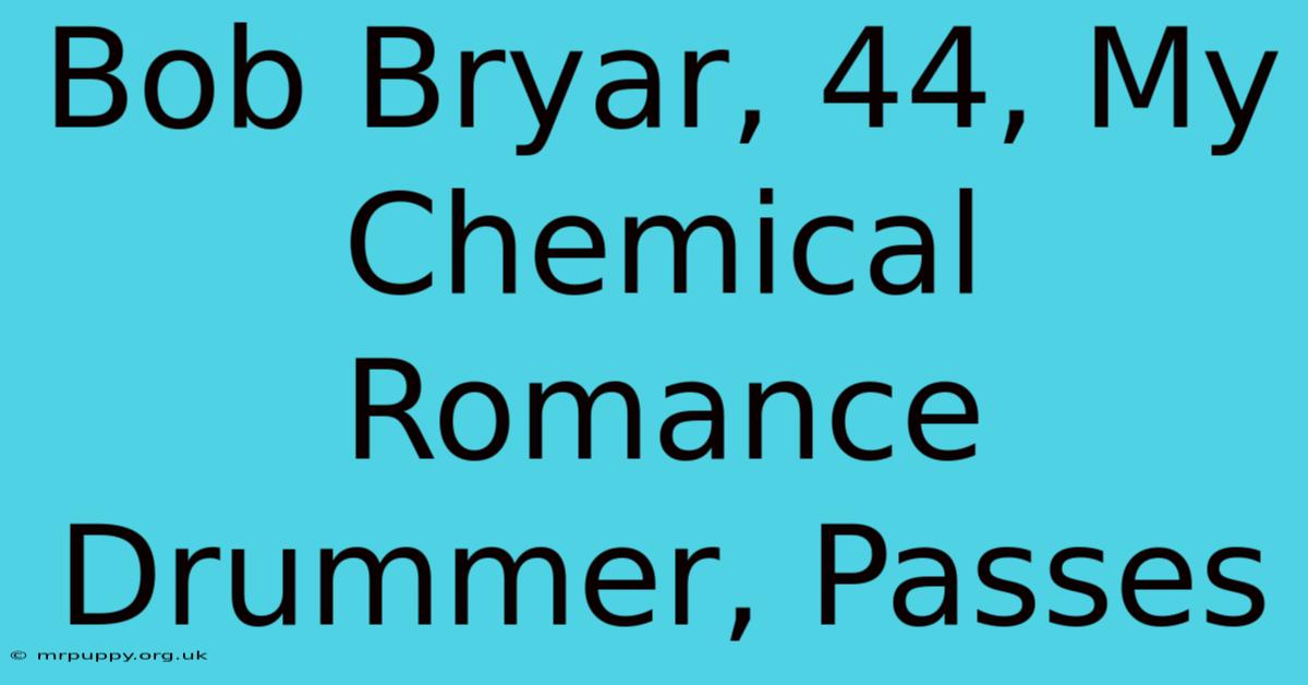 Bob Bryar, 44, My Chemical Romance Drummer, Passes