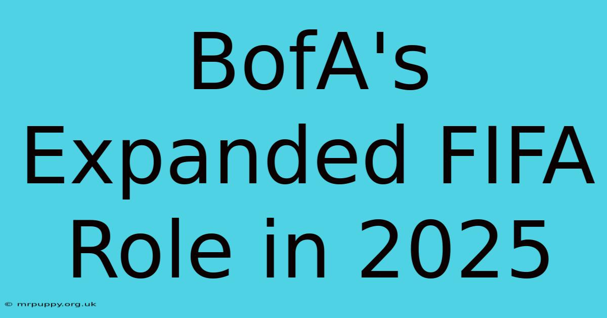 BofA's Expanded FIFA Role In 2025