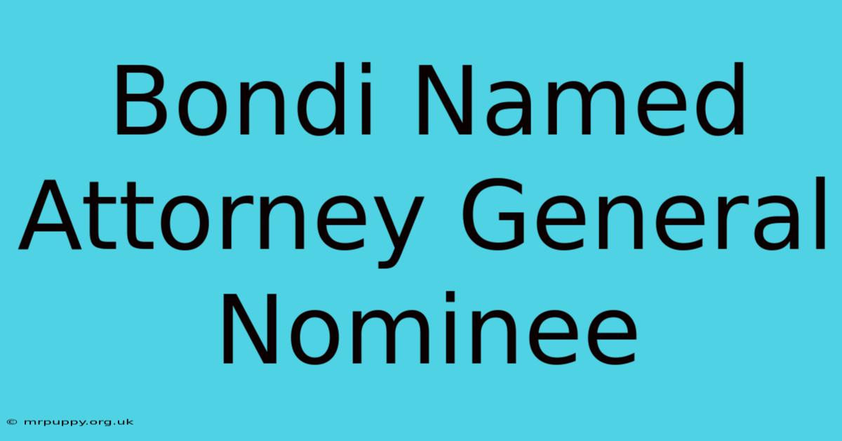 Bondi Named Attorney General Nominee