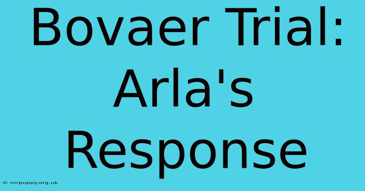 Bovaer Trial: Arla's Response