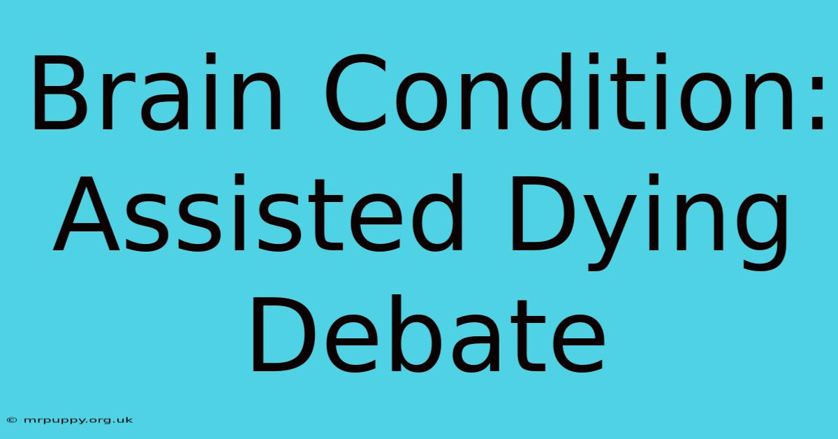 Brain Condition: Assisted Dying Debate