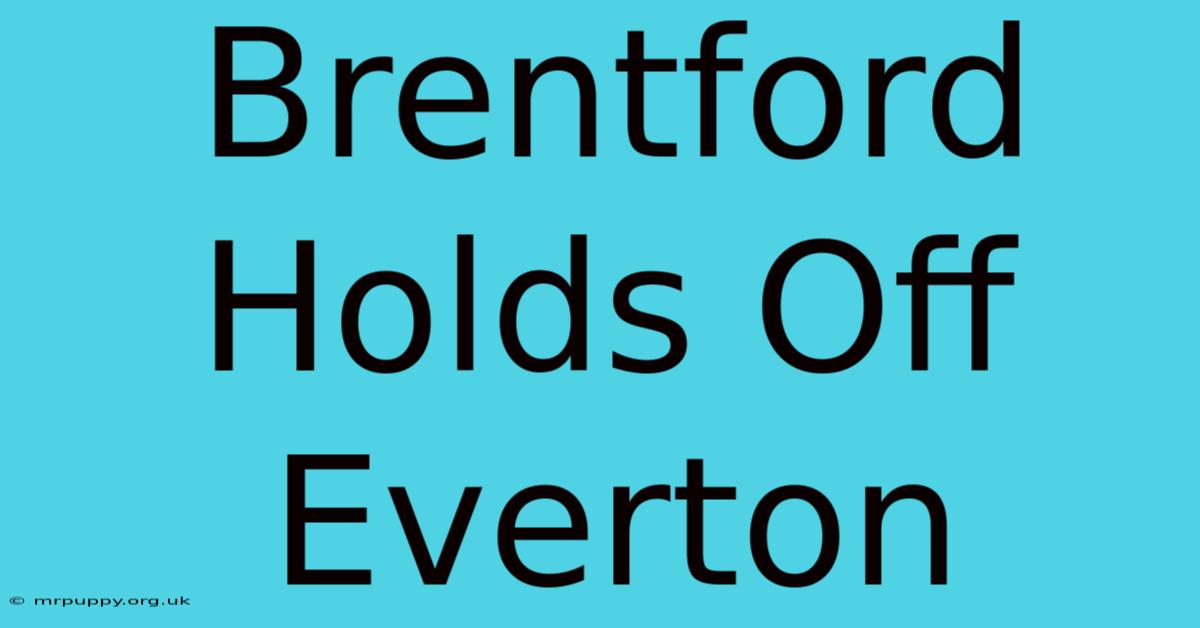 Brentford Holds Off Everton