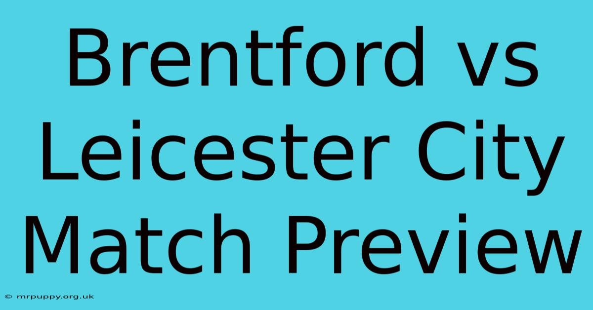 Brentford Vs Leicester City Match Preview