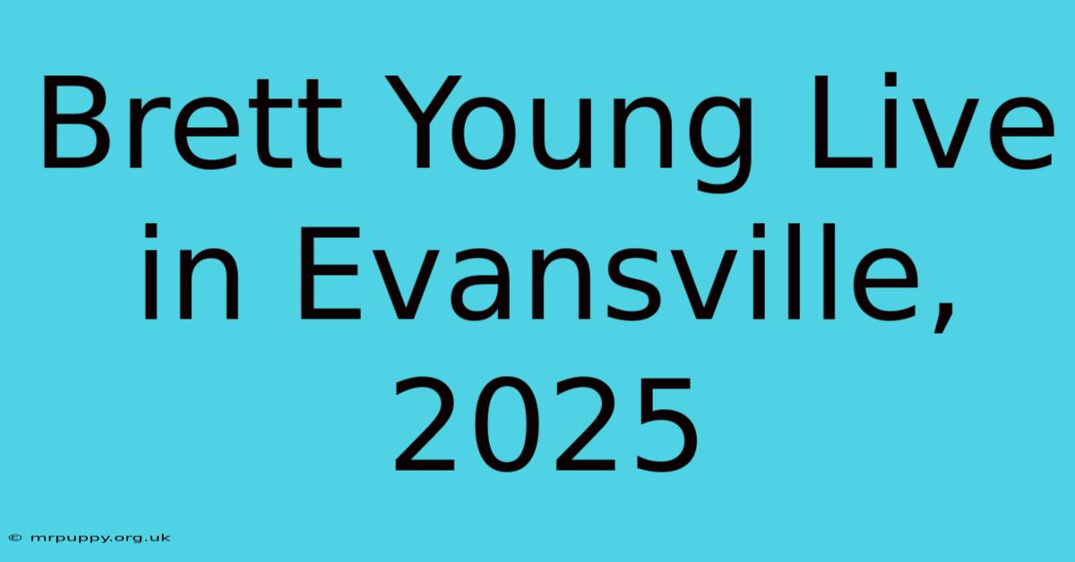 Brett Young Live In Evansville, 2025