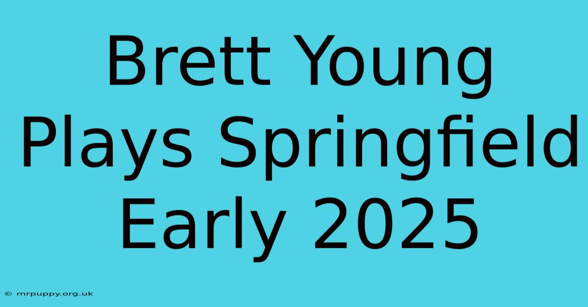 Brett Young Plays Springfield Early 2025