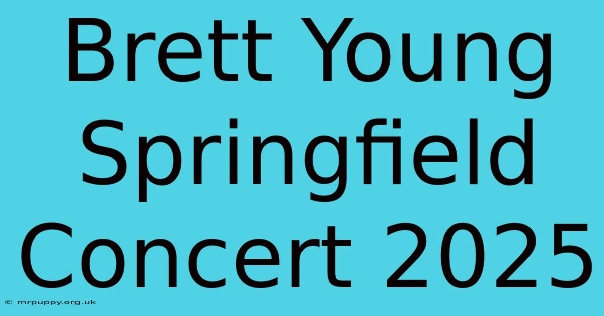 Brett Young Springfield Concert 2025