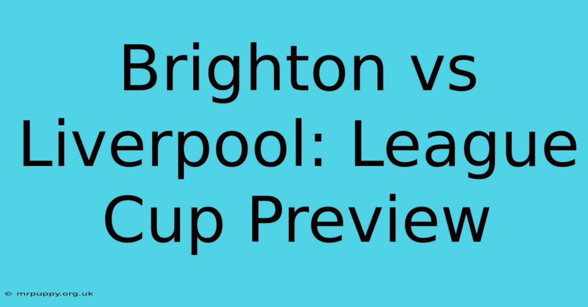 Brighton Vs Liverpool: League Cup Preview