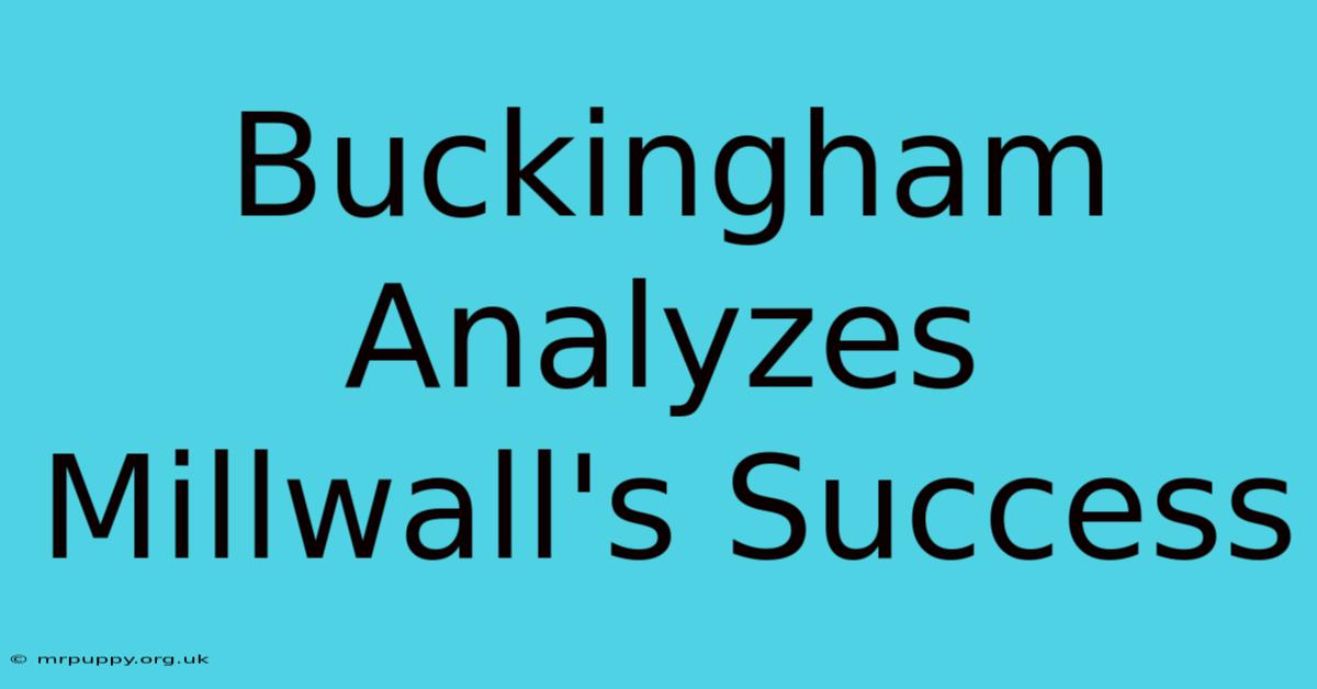 Buckingham Analyzes Millwall's Success