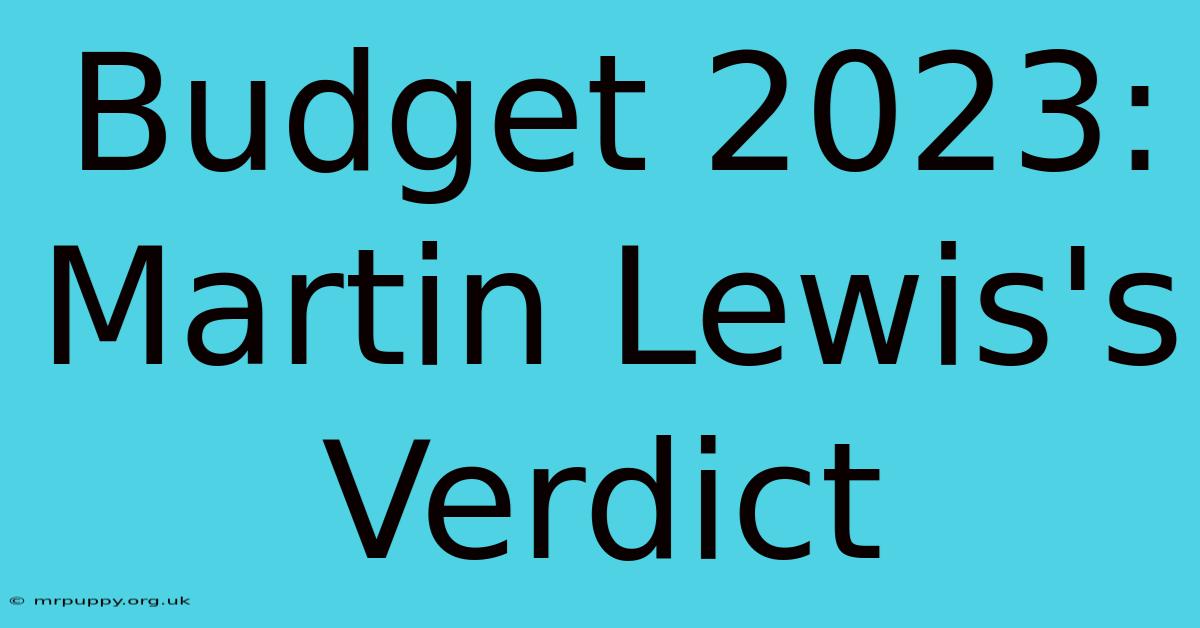 Budget 2023: Martin Lewis's Verdict 