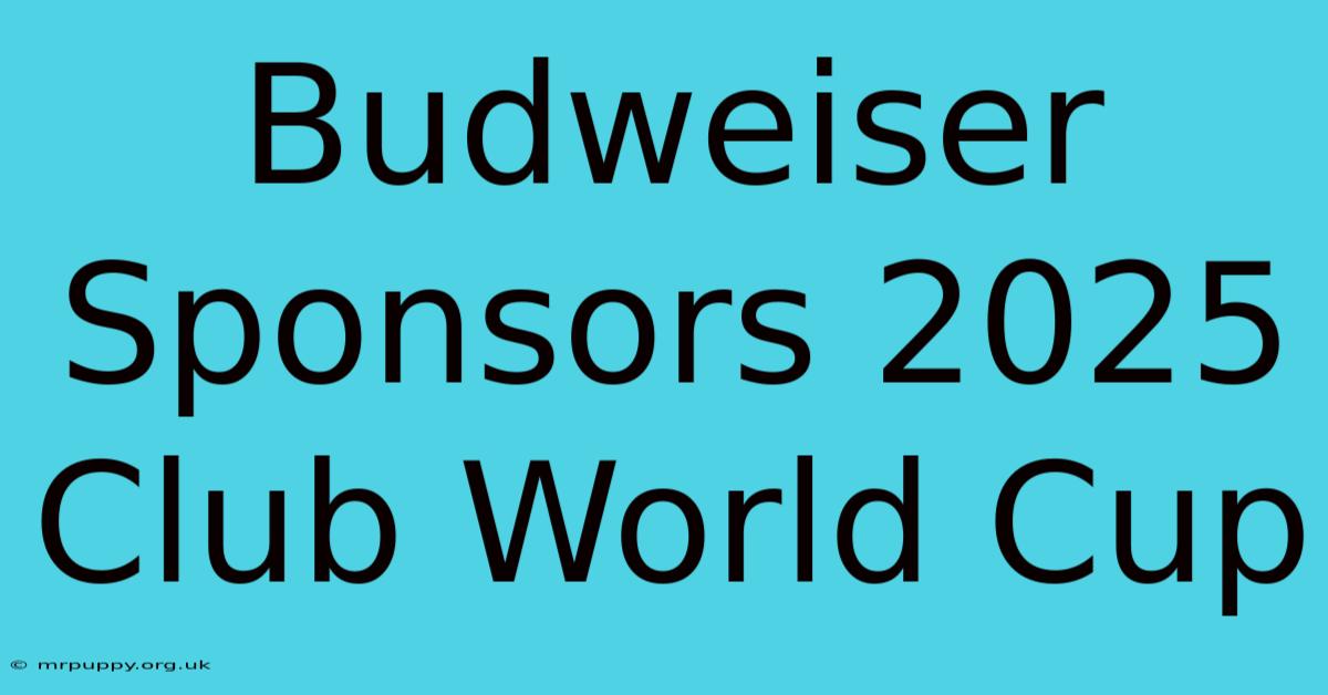 Budweiser Sponsors 2025 Club World Cup