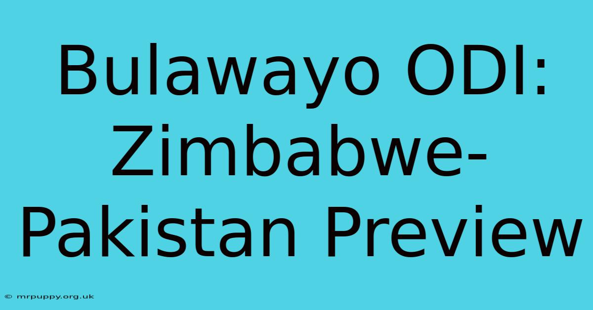 Bulawayo ODI: Zimbabwe-Pakistan Preview