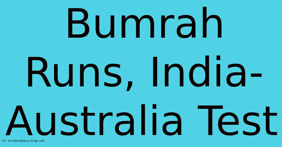 Bumrah Runs, India-Australia Test