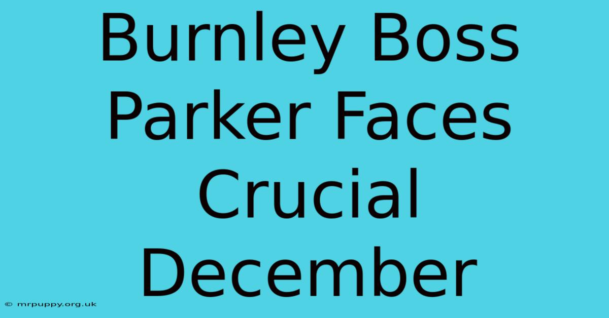 Burnley Boss Parker Faces Crucial December