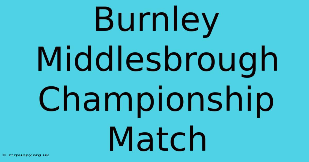 Burnley Middlesbrough Championship Match