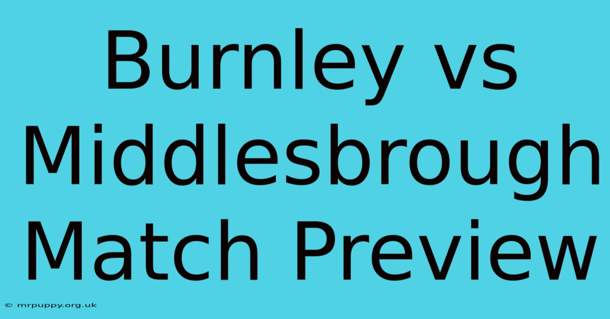 Burnley Vs Middlesbrough Match Preview