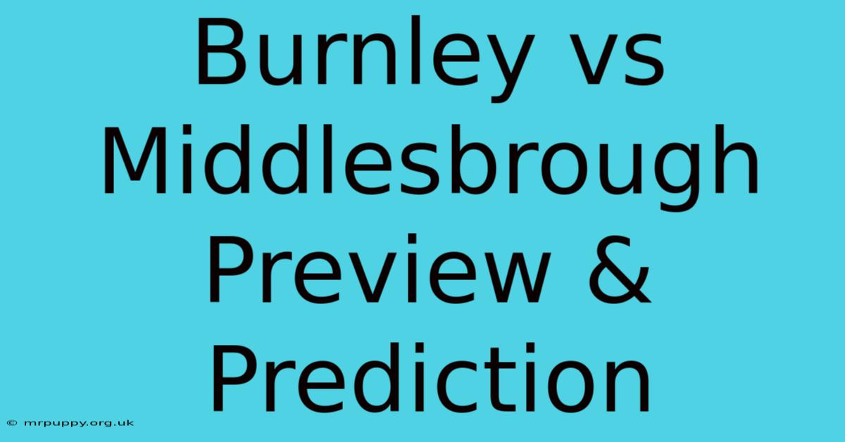 Burnley Vs Middlesbrough Preview & Prediction