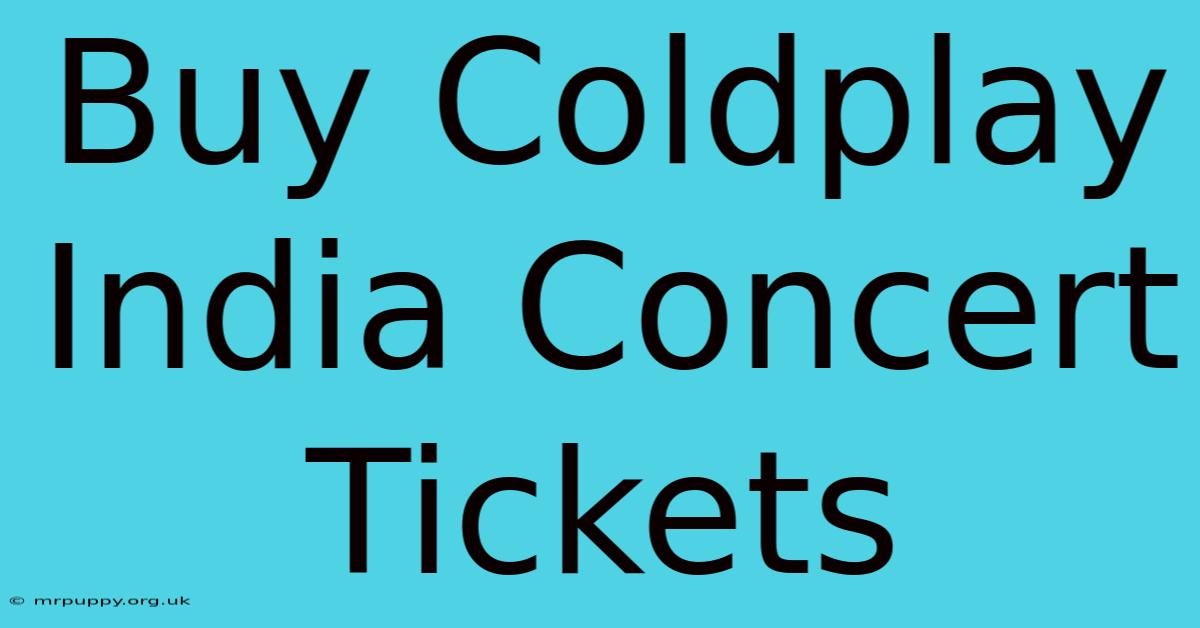 Buy Coldplay India Concert Tickets