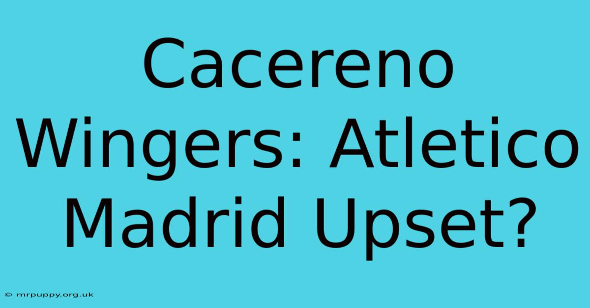 Cacereno Wingers: Atletico Madrid Upset?