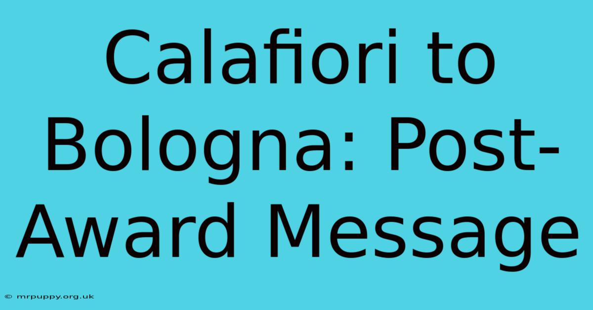 Calafiori To Bologna: Post-Award Message