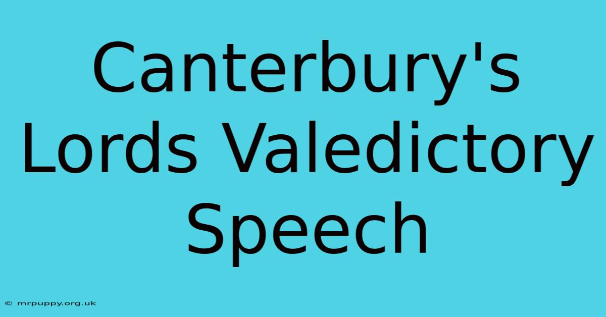 Canterbury's Lords Valedictory Speech