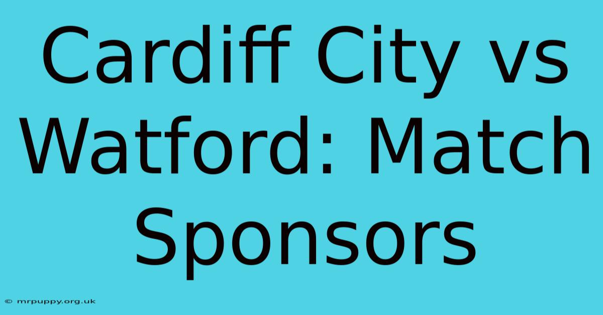 Cardiff City Vs Watford: Match Sponsors