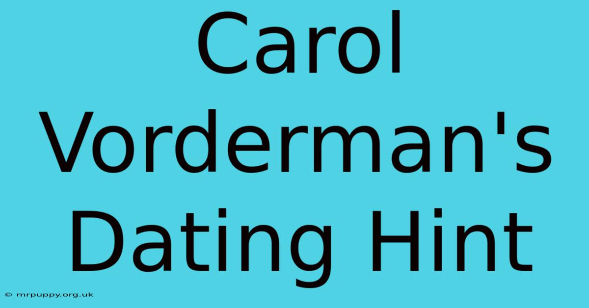 Carol Vorderman's Dating Hint