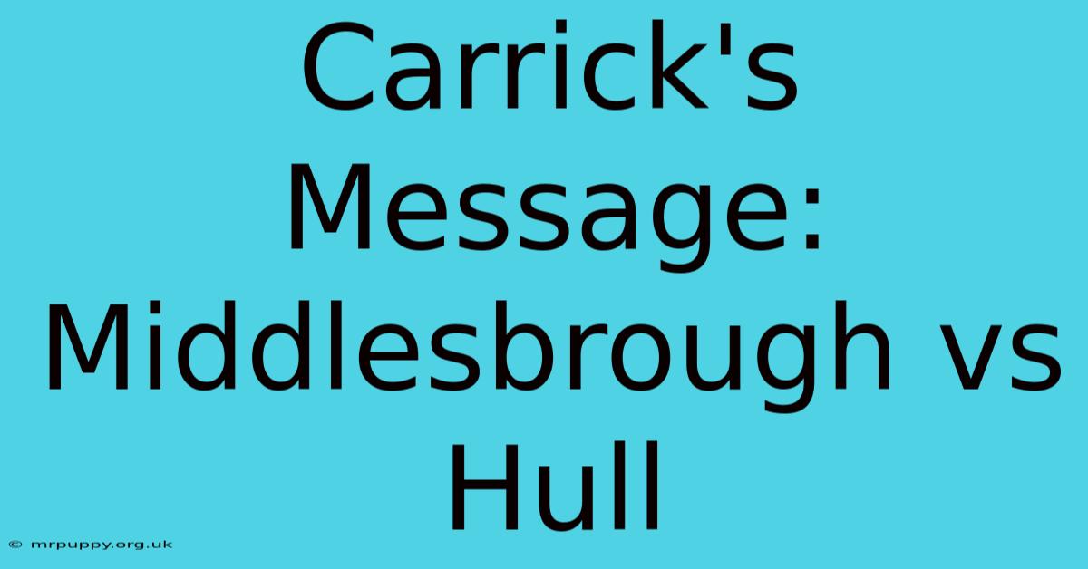 Carrick's Message: Middlesbrough Vs Hull