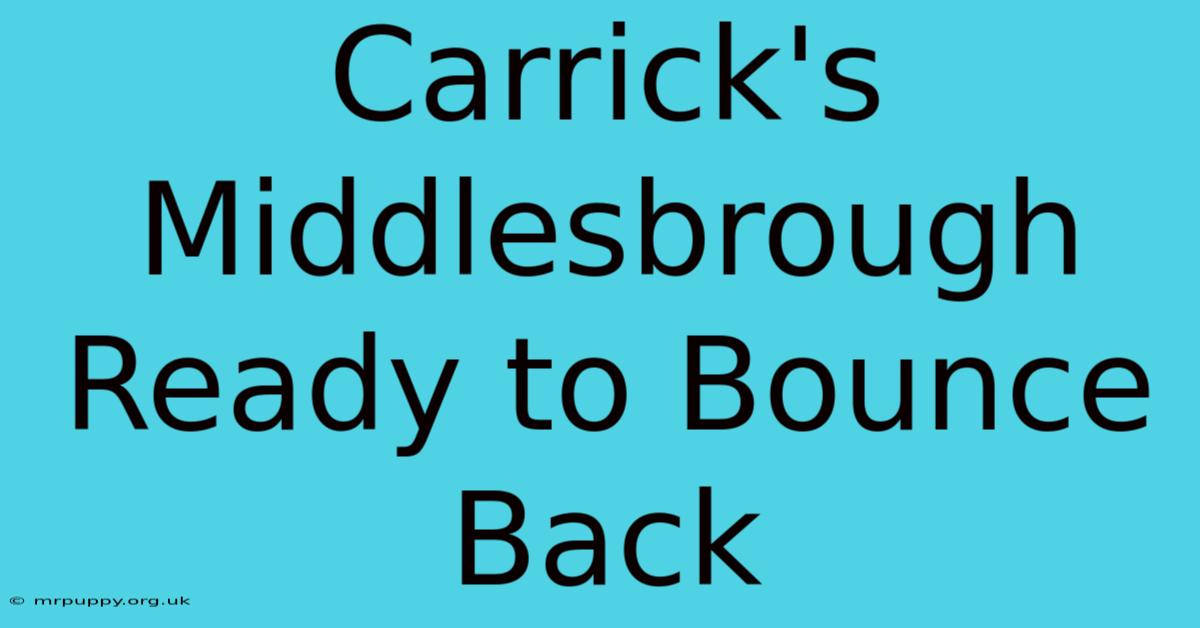 Carrick's Middlesbrough Ready To Bounce Back