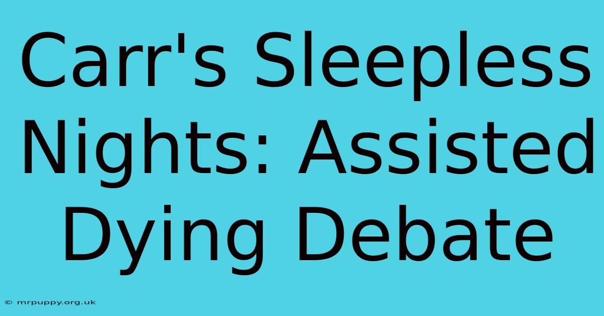 Carr's Sleepless Nights: Assisted Dying Debate