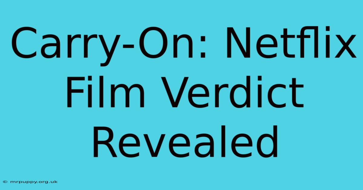 Carry-On: Netflix Film Verdict Revealed