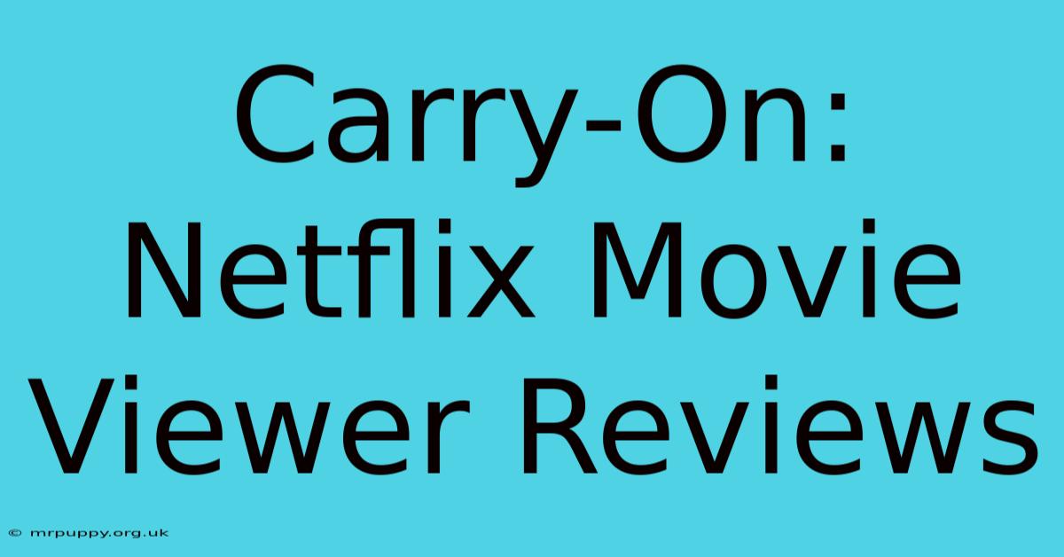 Carry-On: Netflix Movie Viewer Reviews