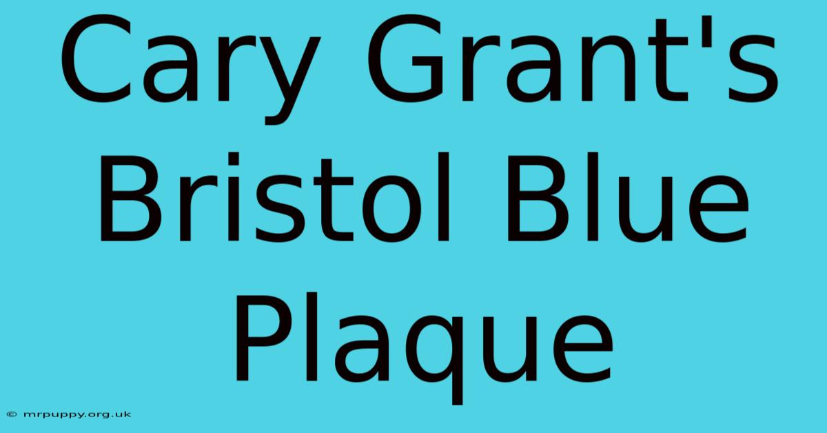 Cary Grant's Bristol Blue Plaque